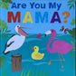 Are You My Mama